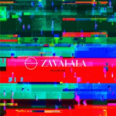 Zavalala - Calling Me