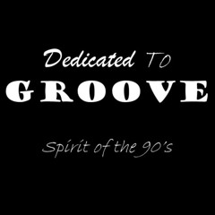 Dedicated To Groove Spirit of the 90's