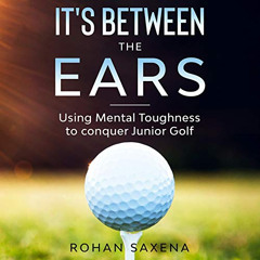 [GET] KINDLE ☑️ It's Between the Ears: Using Mental Toughness to Conquer Junior Golf