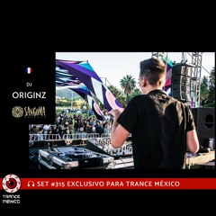 DJ Originz / Set #315 exclusivo para Trance México