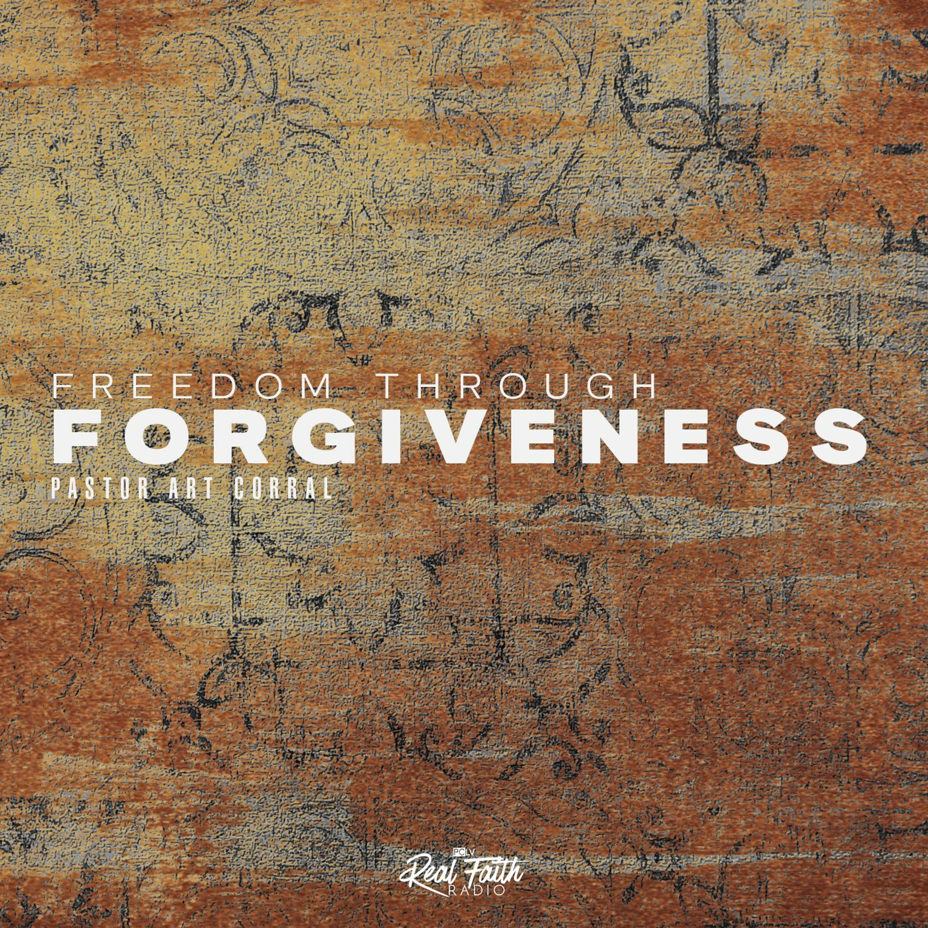 "Freedom Through Forgiveness," Pastor Art Corral (May 16, 2021) episode artwork