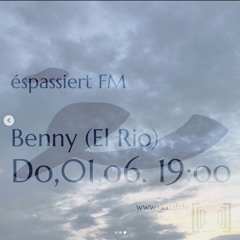 20230601 // [sic]nal - éspassiert FM w/ Benny (El Rio)