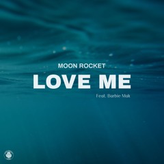 Moon Rocket Feat. Barbie Mak - Love Me (Extended Mix)