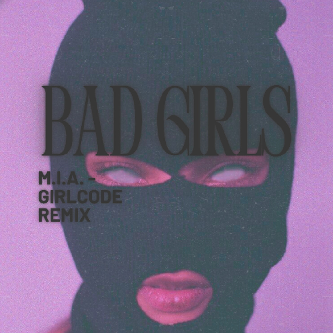 Listen to Bad Girls - M.I.A. (Girlcode Remix) Extended by GIRLCODE in  Cheese playlist online for free on SoundCloud, image size:1080x1080