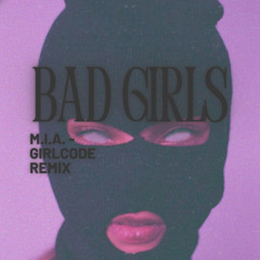 Bad Girls - M.I.A. (Girlcode Remix) Extended