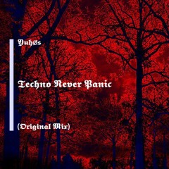 Yuhøs - Techno Never Panic (Original Mix)***[FREE DOWNLOAD]