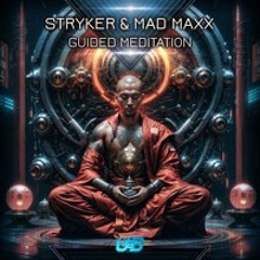 🙏🏼 Stryker & Mad Maxx - Guided Meditation - FULL TRACK 🙏🏼