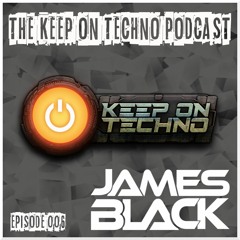 Keep On Techno Podcast 006 - James Black