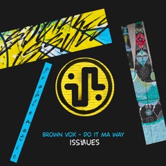 Brown Vox - Do It Ma Way (Original Mix) - ISS023