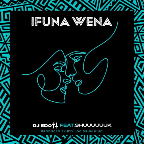 DJ EDOTT Feat SHUUUUUUUK & PYY LOG DRUM KING  - IFUNA WENA (Amapiano 2023)
