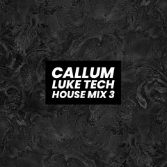 Callum Luke Tech House Mix 3