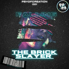 The Brick Slayer - Falling [PsyOfCreation Exclusive]