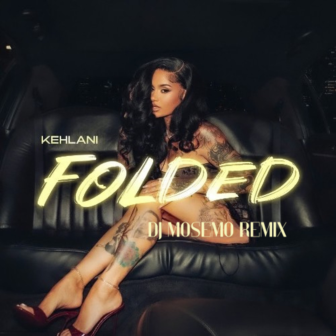 Stream Kehlani - Folded Amapiano Remix by DJ Mosemo | Listen