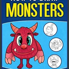 {READ/DOWNLOAD} 💖 How To Draw Monsters: An Easy Step-by-Step Guide for Kids     Paperback – June 1