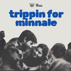Trippin for Minnale