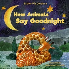 [GET] [PDF EBOOK EPUB KINDLE] How Animals Say Goodnight: A Sweet Going to Bed Book ab