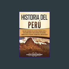 {pdf} 📕 Historia del Perú: Una guía fascinante de la historia peruana, desde la civilización chaví