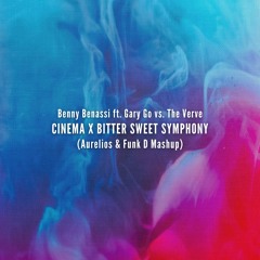 Cinema X Bitter Sweet Symphony (Aurelios & Funk D Mashup) [FREE DOWNLOAD]