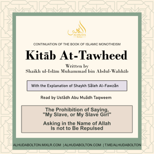 Kitāb At-Tawheed: The Prohibition of saying, "My Slave..." & Asking in the Name of Allah...