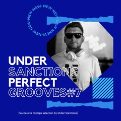 Under Sanctions - Perfect Grooves #7 [Successive mixtape selection by Under Sanctions]