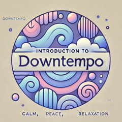 Intro to Downtempo