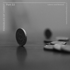 Voice Note For 20241025 - Labour And Reward - Parables Of Christ - Part 22