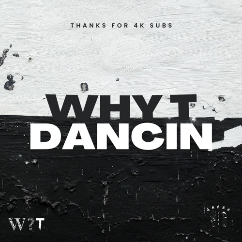 Why T - Dancin