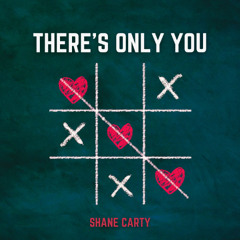 Shane Carty - There's Only You