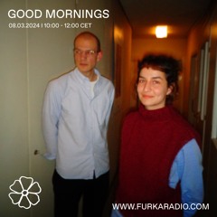 Good Mornings w/ Murielle & Nicola @ Furka Radio - 08.03.24