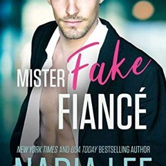 Read EBOOK ✓ Mister Fake Fiance: A Sexy Fake Engagement Romantic Comedy by  Nadia Lee