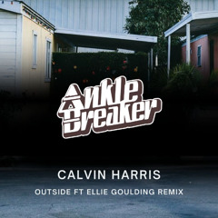 Calvin Harris - Outside Ft Ellie Goulding (Ankle Breaker Remix)