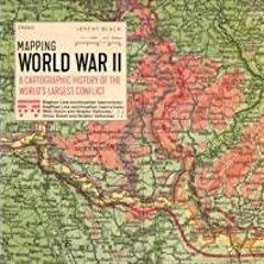 ((Read PDF) Mapping World War II: A cartographic history of the world?s largest conflict
