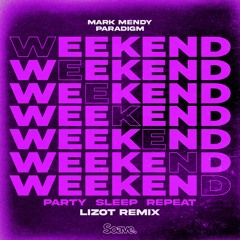 Mark Mendy & Paradigm - Weekend (Party, Sleep, Repeat) - LIZOT Remix