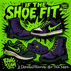 Tra Neez - If The Shoe Fit (prod. WtfBennie)