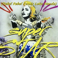 Super Star Madonna (Rebel Rebel Remix Loka Nanda)