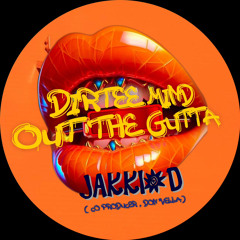 keep your Dirtee Mind Out the Gutta (Tramp version)- Jakki D x Don Vella FREE DL