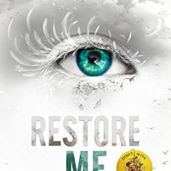 [Get] EBOOK EPUB KINDLE PDF Restore Me (Shatter Me Book 4) by  Tahereh Mafi 📄