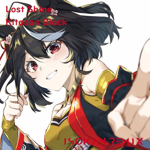 キタサンブラック (CV. 矢野妃菜喜) - ロストシャイン (ISOKAN Remix)