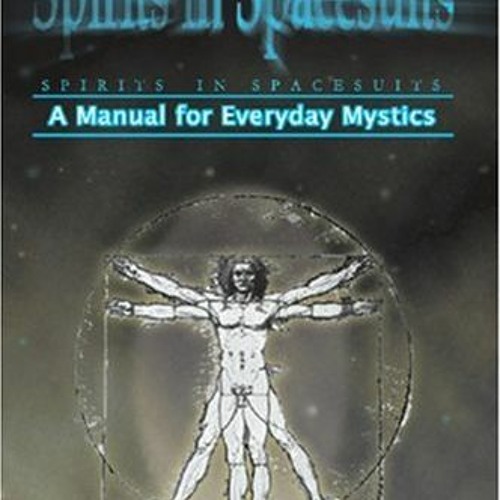 READ [PDF EBOOK EPUB KINDLE] Spirits in Spacesuits - A Manual for Everyday Mystics by  Sean O'Laoire