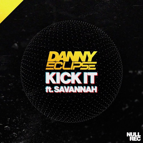DANNY ECLIPSE X SAVANNAH - KICK IT (I WON'T LET GO)