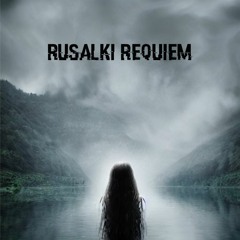 Rusalki Requiem