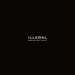Illegal (Bastian Bell Remix)