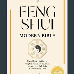 ebook read [pdf] 📕 Feng Shui Modern Bible: From Clutter to Clarity - Adapting Ancient Wisdom for H