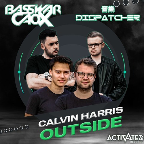 Calvin Harris - Outside (BassWar & CaoX ft. Dispatcher Hardstyle Bootleg)