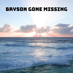 Bryson Gone Missing