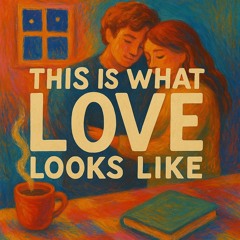 What Love Looks Like