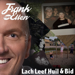 Lach, Leef, Huil & Bid