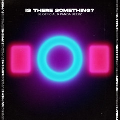 BL Official & Panda Beerz - Is There Something