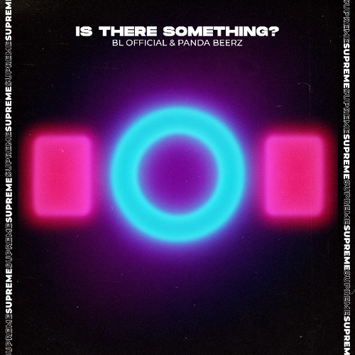 BL Official & Panda Beerz - Is There Something