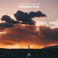 Lockbox - Disarm You ft. Dani King